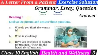 A Letter from a Patient Exercise Solution| Class 10 English. Essay, Grammar, Q&A, Blanks, T/F