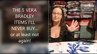 The 5 Vera Bradley Items I'll NEVER Buy (At least not again! 😅)