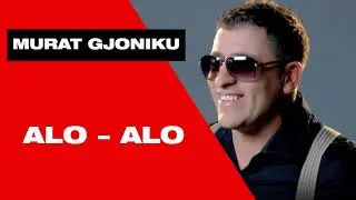 Murat gjoniku  Alo Alo