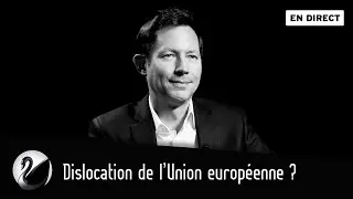 Dislocation de l&rsquo;Union europ&eacute;enne ? Fran&ccedil;ois-Xavier Bellamy [EN DIRECT]