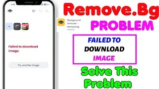 Remove.bg Failed To Download Image Problem Solved | Remove.bg Photo Background Change