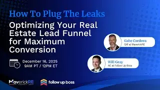 How To Plug the Leaks - Optimizing Your Real Estate Lead Funnel for Maximum Conversion
