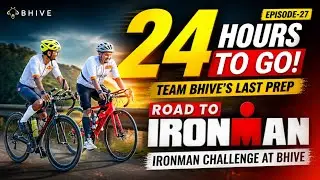 Road to Ironman: 1 Day to go | Ironman Challenge at BHIVE Ep 27