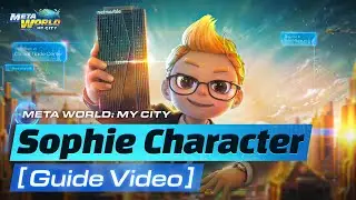 [Meta World: My City] Sophie Guide Video