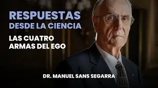 Las cuatro armas del ego | Dr. Manuel Sans Segarra
