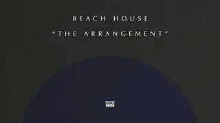Beach House - The Arrangement