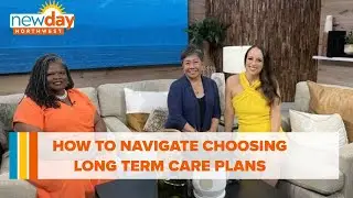 How to navigate choosing long term care plans - New Day NW