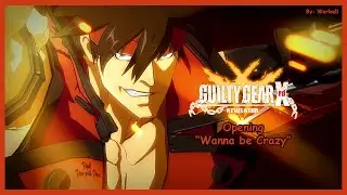 GUILTY GEAR Xrd -REVELATOR- Arcade Ver. 2nd - Intro/Opening【Wanna be Crazy】4K/60fps