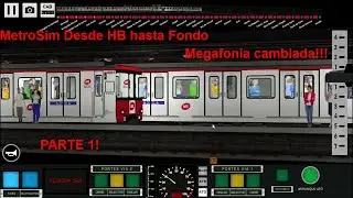 Metrosim Desde HB hasta Fondo  (Megafonia cambiada) Parte 1