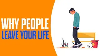 Why People Leave Your Life