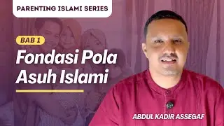 FONDASI POLA ASUH ISLAMI | Parenting Islami Series #1