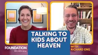 Talking to Kids About Heaven with Richard Eng