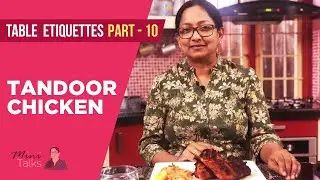 Table Etiquettes Part -10 Tandoor Chicken