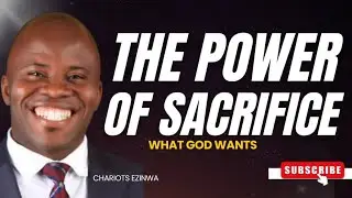 WHAT GOD WANTS||THE POWER OF SACRIFICE|| CHARIOTS EZINWA. #sermon #jesus #churchonline 