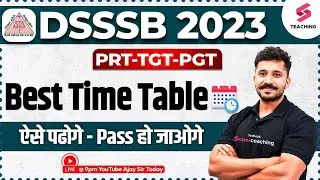 DSSSB 2023 | PRT-TGT-PGT | Best Time Table | Detailed Discussion By Ajay Sir