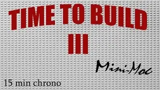 TTB III- Time To Build, Mini-Moc