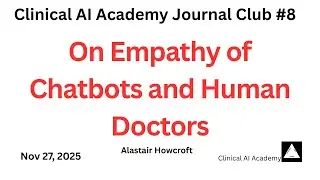 Empathy of Chatbots versus Human Doctors - Alastair Howcroft - Journal Club [8]