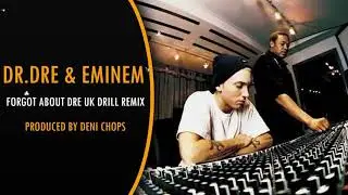 Dr.Dre & Eminem - Forgot About Dre UK Drill Remix [Prod.by Deni Chops]