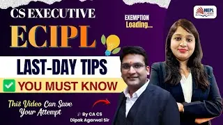 CS Executive - LAST- DAY TIPS 💡 U Must Know 🤔 Before ECIPL Paper By Dipak Agarwal Sir | MEPL