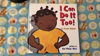 Read Aloud: I Can Do It Too! by Karen Baicker & Ken Wilson-Max