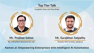 EP-28: &lsquo;Top Tier Talk&rsquo; &ndash; Kaman.ai: Empowering Enterprises with Intelligent AI Automation