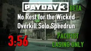 PAYDAY 3 Beta - No Rest for the Wicked, Speedrun Solo OVK, 03:56 GT (Pacifist/Casing Only)