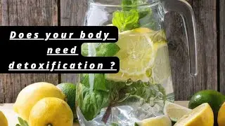 Does your body need detoxification? Detox
