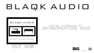 BLAQK AUDIO - Deconstructing Gods (Album Track)