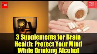 3 Supplements for Brain Health: Protect Your Mind While Drinking Alcohol