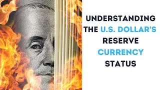 Understanding the US Dollar's Reserve Currency Status