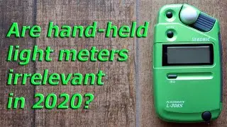 Are Hand-Held Light Meters Irrelevant In 2020?