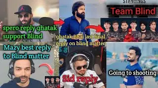 Full MATTER Explained! - Ghatak Bhai Reply | mazy and Sid reply on team blind | GodLike, S8uL, Blind