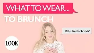 What To Wear To Brunch | Fashion | Look Magazine