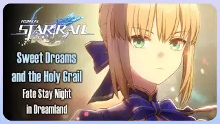 Honkai Star Rail x Fate Stay Night Collab | Sweet Dreams and the Holy Grail | Trailblaze Continuance