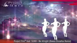 Project Fire&reg; feat. SUNO - Be Allright (Dance Discofox Remix)