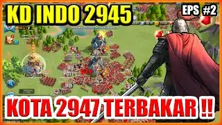 WAR KVK 1 KD INDO 2945 MEMBAKAR KOTA 2947 PADAHAL RISING KINGDOM !! #PART2