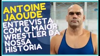 ANTOINE JAOUDE - O MAIOR WRESTLER DA NOSSA HIST&Oacute;RIA!!!!