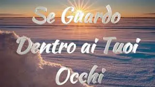 Se Guardo Dentro ai Tuoi Occhi - music by Massimiliano Barbierato