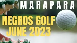 MARAPARA GOLF COURSE - LONG AND WILD! NEGROS OCCIDENTAL GOLF AND COUNTRY CLUB BACOLOD CITY JUNE 2023