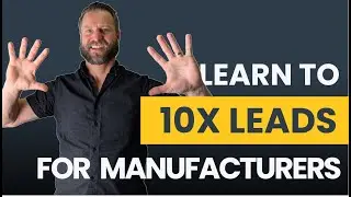 Best Lead Generation for Manufacturers (How to Get Customers FAST!)