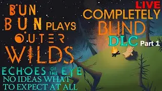 【Outer Wilds DLC】ECHOES OF THE EYE?? THERE'S MORE??? - Playing for the First Time Completely Blind!