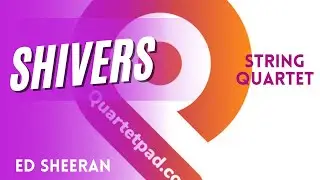 Shivers (Ed Sheeran) for String Quartet | SHEET MUSIC