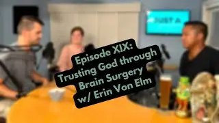 Episode XIX: Trusting God through Brain Surgery (with Erin Von Elm)