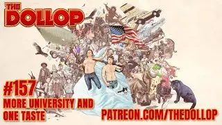 The Dollop Podcast Ep 157- More University and One Taste Inc
