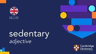 How to pronounce sedentary | British English and American English pronunciation