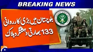 Pakistan Security Forces Major Operation in Balochistan,133 Indian Terrorists Kille*d, Breaking News