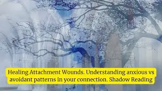 Healing Attachment Wounds. Understanding anxious vs avoidant patterns in your partnership.