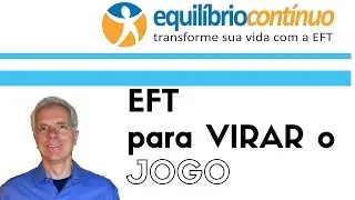 EFT para virar o jogo