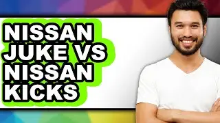 Nissan Juke vs Nissan Kicks - Which is Better?