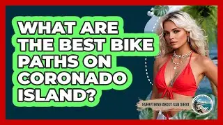 What Are The Best Bike Paths On Coronado Island? - Everything About San Diego